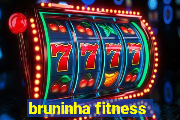 bruninha fitness